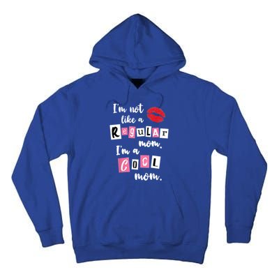 IM Not Like A Regular Mom IM A Cool Mom Cut Cool Mom Funny Gift Tall Hoodie