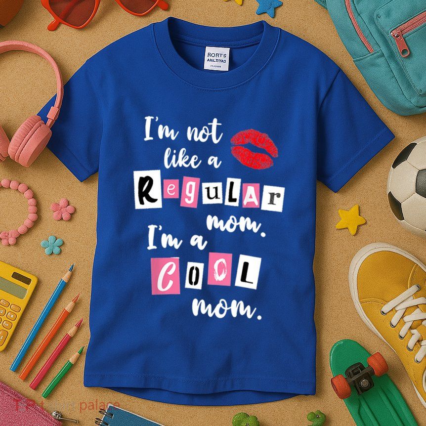 IM Not Like A Regular Mom IM A Cool Mom Cut Cool Mom Funny Gift Kids T-Shirt