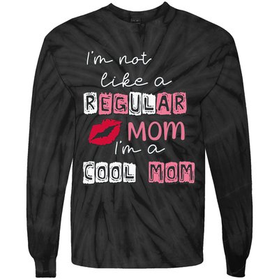 Im Not Like A Regular Mom Im A Cool Mom Design For Mom Tie-Dye Long Sleeve Shirt