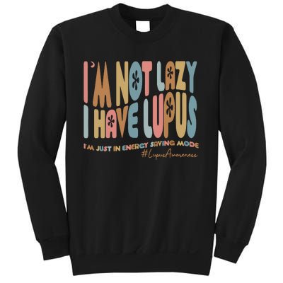 IM Not Lazy I Have Lupus Sweatshirt