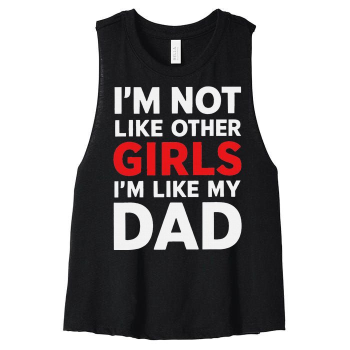 Im Not Like Other Im Like My Dad Funny Women's Racerback Cropped Tank