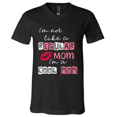 Im Not Like A Regular Mom Im A Cool Mom V-Neck T-Shirt