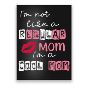 Im Not Like A Regular Mom Im A Cool Mom Poster