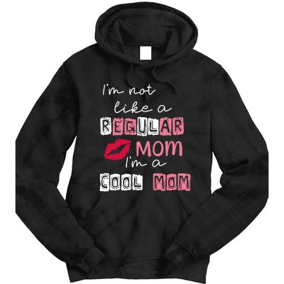 Im Not Like A Regular Mom Im A Cool Mom Tie Dye Hoodie