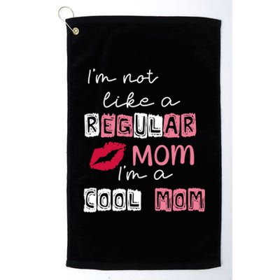 Im Not Like A Regular Mom Im A Cool Mom Platinum Collection Golf Towel