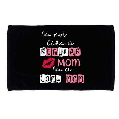 Im Not Like A Regular Mom Im A Cool Mom Microfiber Hand Towel