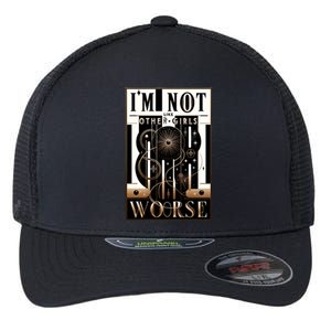 Im Not Like Other Girl S Im Worse Flexfit Unipanel Trucker Cap