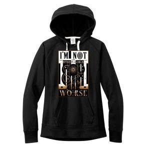 Im Not Like Other Girl S Im Worse Women's Fleece Hoodie