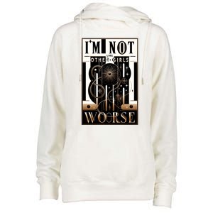 Im Not Like Other Girl S Im Worse Womens Funnel Neck Pullover Hood