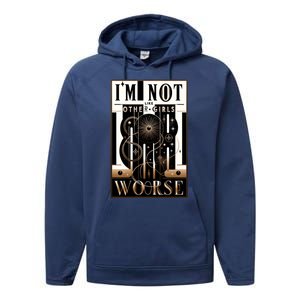 Im Not Like Other Girl S Im Worse Performance Fleece Hoodie