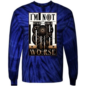 Im Not Like Other Girl S Im Worse Tie-Dye Long Sleeve Shirt