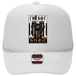 Im Not Like Other Girl S Im Worse High Crown Mesh Back Trucker Hat