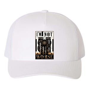 Im Not Like Other Girl S Im Worse Yupoong Adult 5-Panel Trucker Hat