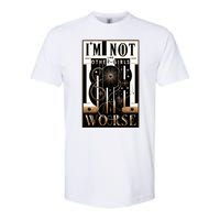 Im Not Like Other Girl S Im Worse Softstyle CVC T-Shirt