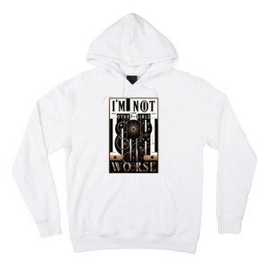 Im Not Like Other Girl S Im Worse Hoodie