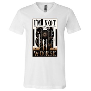 Im Not Like Other Girl S Im Worse V-Neck T-Shirt