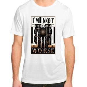 Im Not Like Other Girl S Im Worse Adult ChromaSoft Performance T-Shirt