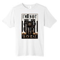 Im Not Like Other Girl S Im Worse Tall Fusion ChromaSoft Performance T-Shirt