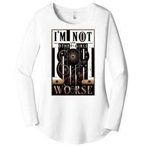 Im Not Like Other Girl S Im Worse Women's Perfect Tri Tunic Long Sleeve Shirt