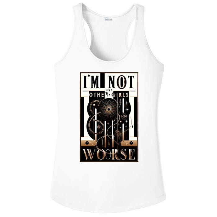 Im Not Like Other Girl S Im Worse Ladies PosiCharge Competitor Racerback Tank