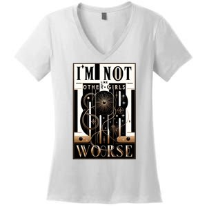 Im Not Like Other Girl S Im Worse Women's V-Neck T-Shirt