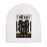 Im Not Like Other Girl S Im Worse Short Acrylic Beanie