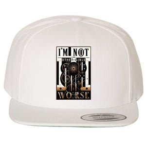 Im Not Like Other Girl S Im Worse Wool Snapback Cap