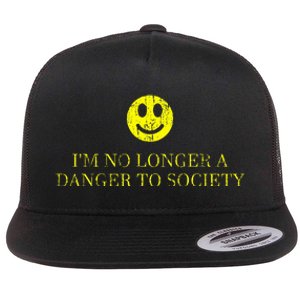 IM No Longer A Danger To Society Flat Bill Trucker Hat