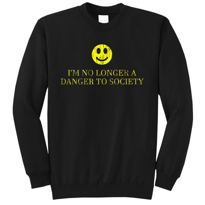 IM No Longer A Danger To Society Tall Sweatshirt