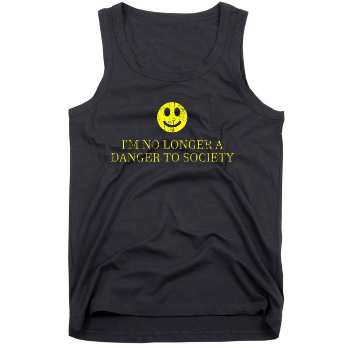 IM No Longer A Danger To Society Tank Top