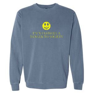 IM No Longer A Danger To Society Garment-Dyed Sweatshirt