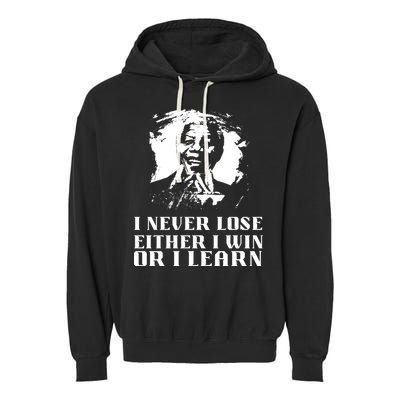 I Never Lose Either I Win Or I Learn Mandela's Motivational Garment-Dyed Fleece Hoodie