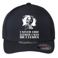 I Never Lose Either I Win Or I Learn Mandela's Motivational Flexfit Unipanel Trucker Cap