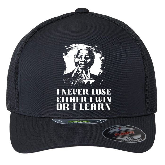 I Never Lose Either I Win Or I Learn Mandela's Motivational Flexfit Unipanel Trucker Cap