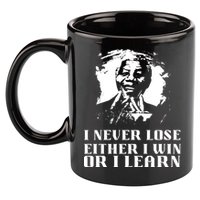 I Never Lose Either I Win Or I Learn Mandela's Motivational 11oz C Handle Ceramic Mug