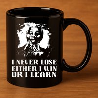 I Never Lose Either I Win Or I Learn Mandela's Motivational 11oz C Handle Ceramic Mug
