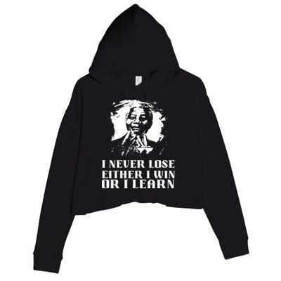 I Never Lose Either I Win Or I Learn Mandela's Motivational Crop Fleece Hoodie