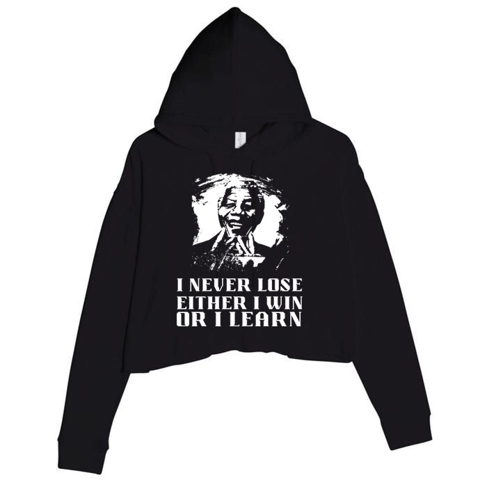 I Never Lose Either I Win Or I Learn Mandela's Motivational Crop Fleece Hoodie