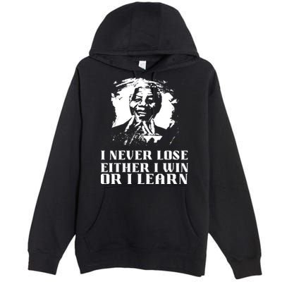 I Never Lose Either I Win Or I Learn Mandela's Motivational Premium Pullover Hoodie