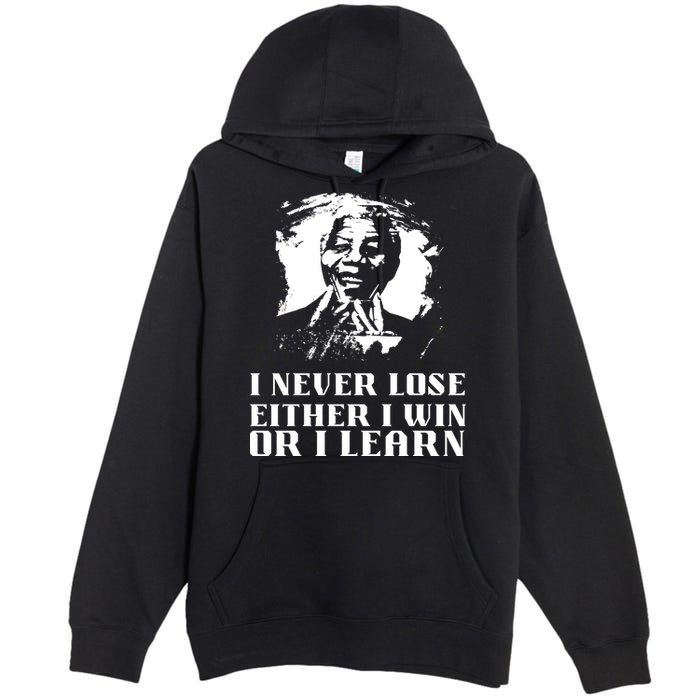 I Never Lose Either I Win Or I Learn Mandela's Motivational Premium Pullover Hoodie