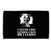 I Never Lose Either I Win Or I Learn Mandela's Motivational Microfiber Hand Towel