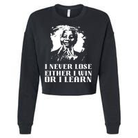 I Never Lose Either I Win Or I Learn Mandela's Motivational Cropped Pullover Crew