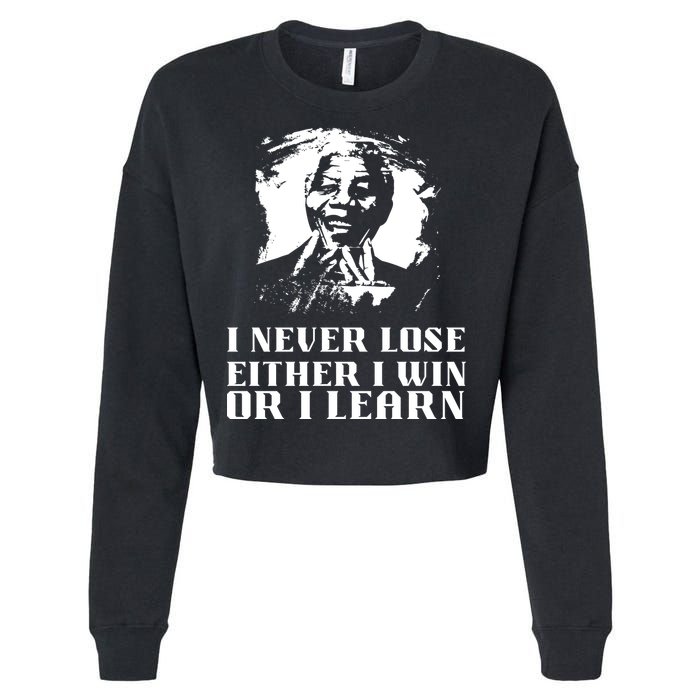 I Never Lose Either I Win Or I Learn Mandela's Motivational Cropped Pullover Crew