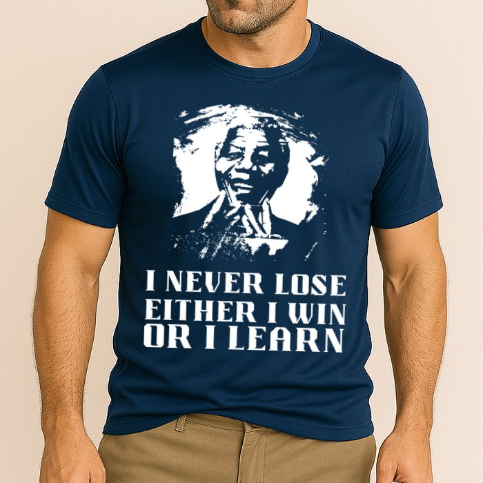I Never Lose Either I Win Or I Learn Mandela's Motivational Performance Shirt
