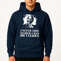 I Never Lose Either I Win Or I Learn Mandela's Motivational Hoodie