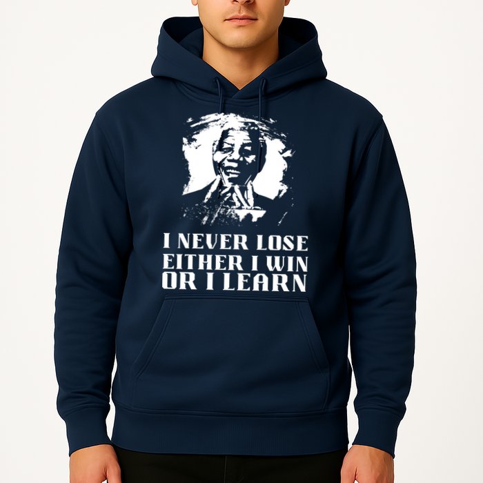 I Never Lose Either I Win Or I Learn Mandela's Motivational Hoodie