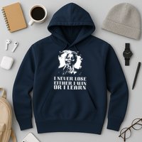 I Never Lose Either I Win Or I Learn Mandela's Motivational Hoodie