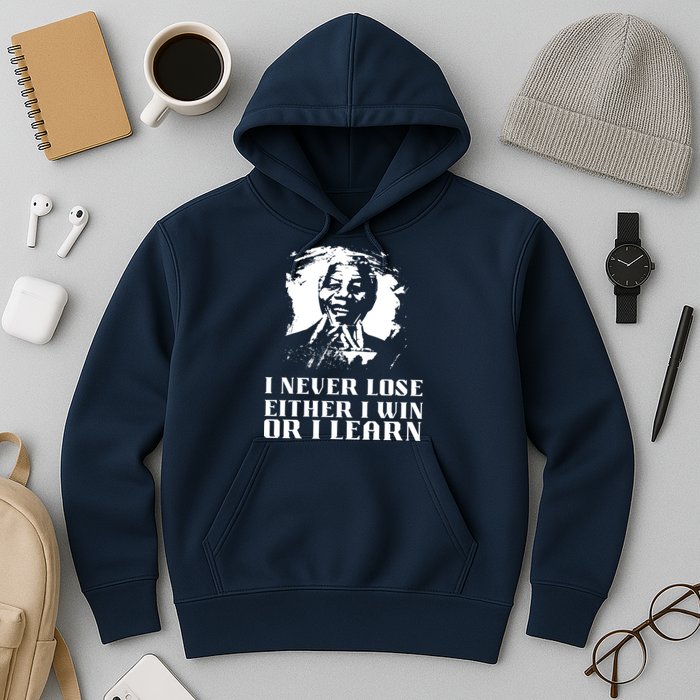 I Never Lose Either I Win Or I Learn Mandela's Motivational Hoodie