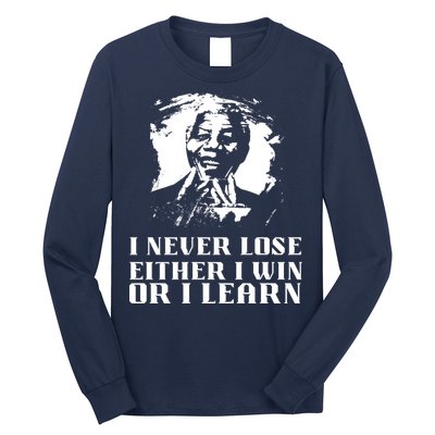 I Never Lose Either I Win Or I Learn Mandela's Motivational Long Sleeve Shirt