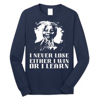 I Never Lose Either I Win Or I Learn Mandela's Motivational Long Sleeve Shirt